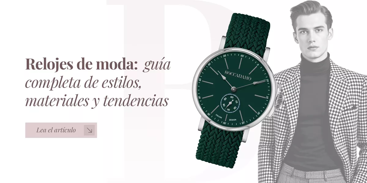 Relojes de moda: guía completa de estilos, materiales y tendencias